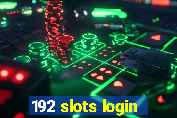 192 slots login