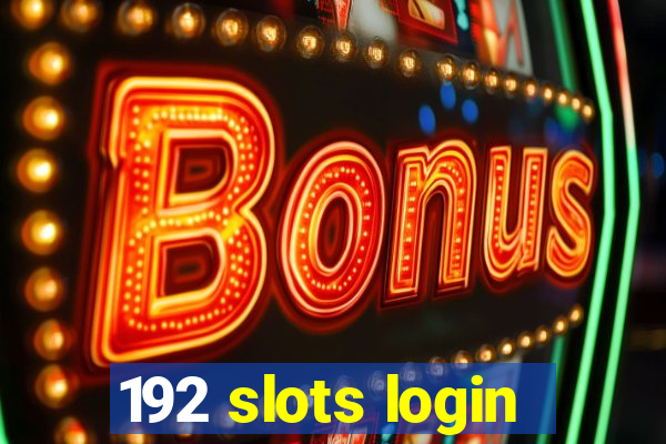 192 slots login
