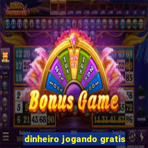 dinheiro jogando gratis
