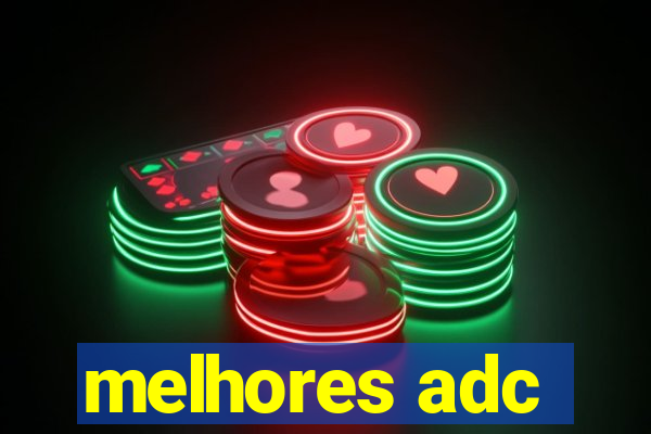 melhores adc