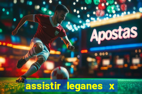 assistir leganes x real madrid ao vivo online