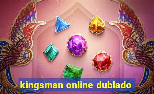 kingsman online dublado