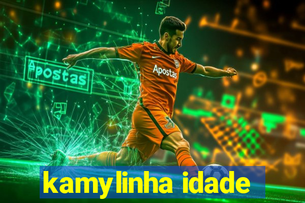 kamylinha idade