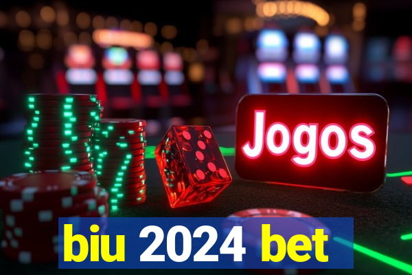 biu 2024 bet