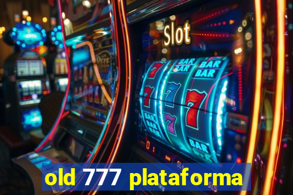 old 777 plataforma
