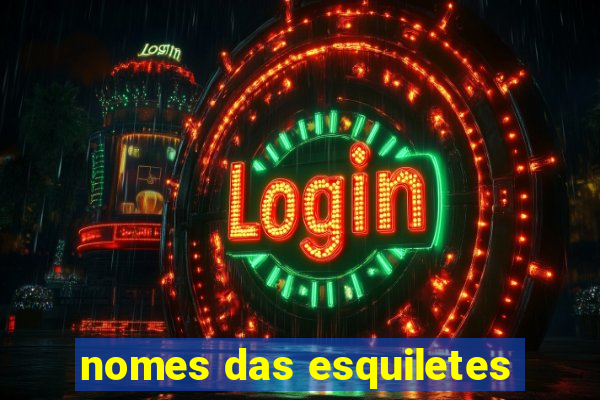 nomes das esquiletes