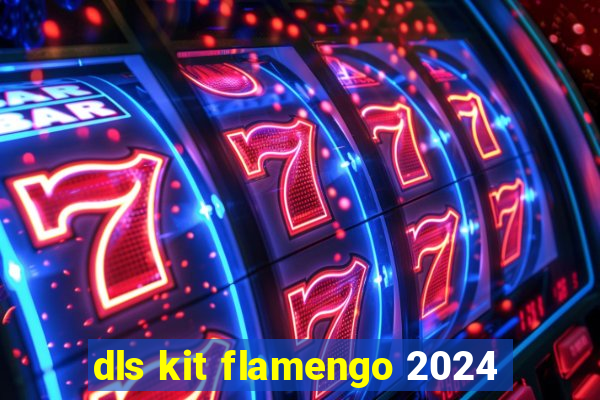dls kit flamengo 2024