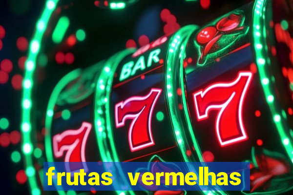frutas vermelhas nomes e fotos