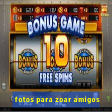 fotos para zoar amigos