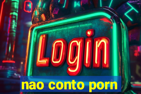 nao conto porn