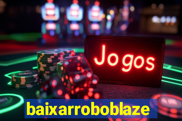 baixarroboblaze