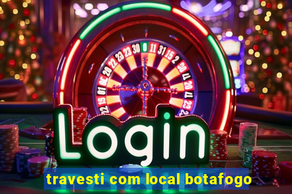 travesti com local botafogo