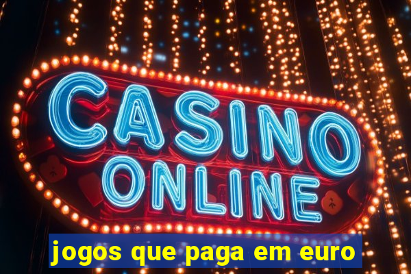 jogos que paga em euro