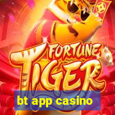 bt app casino