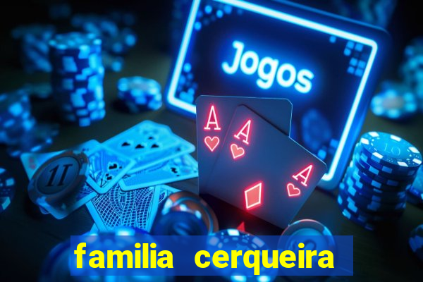 familia cerqueira na bahia