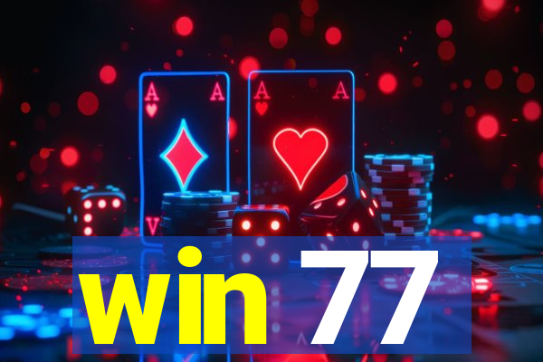 win 77