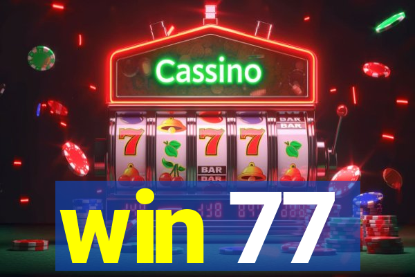 win 77