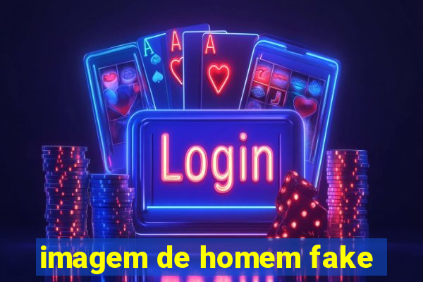 imagem de homem fake