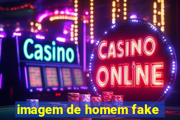 imagem de homem fake