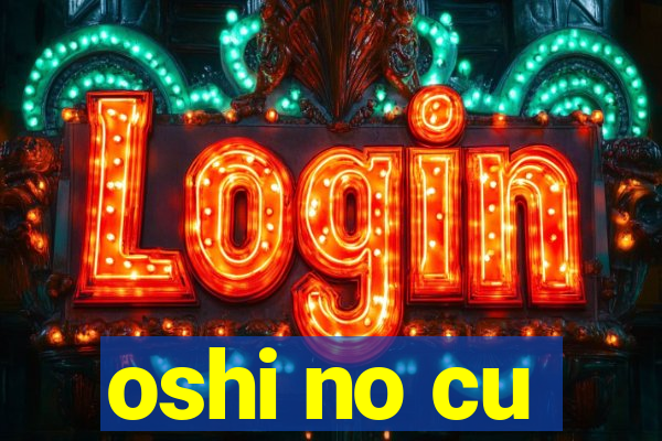 oshi no cu
