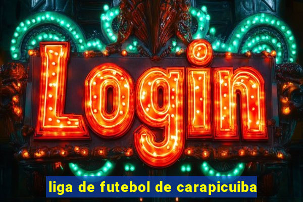 liga de futebol de carapicuiba