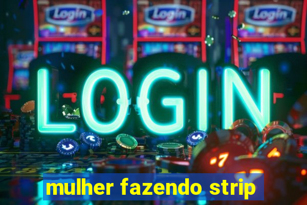 mulher fazendo strip