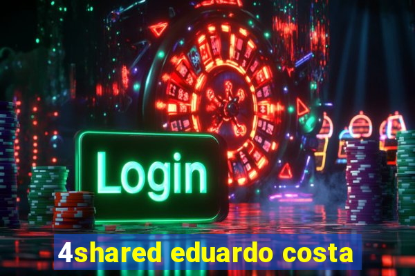 4shared eduardo costa