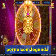 porno com.legenda
