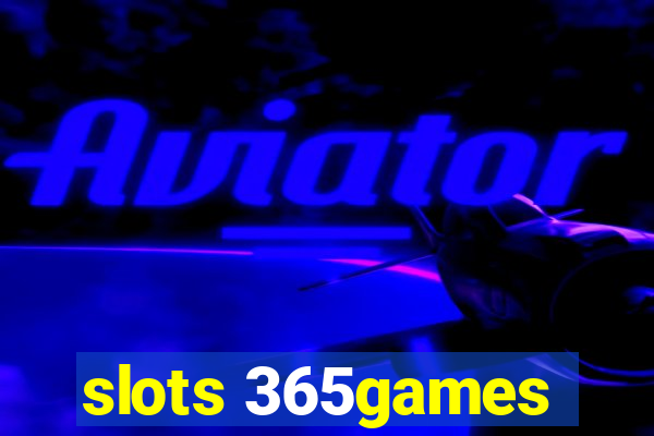 slots 365games