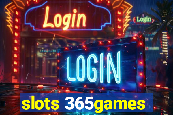 slots 365games