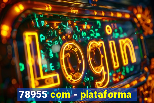 78955 com - plataforma