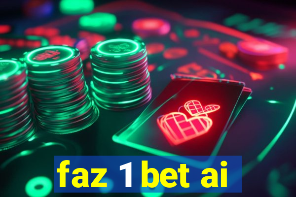 faz 1 bet ai