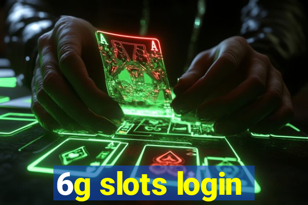 6g slots login