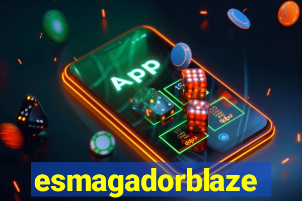 esmagadorblaze