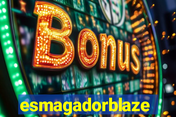 esmagadorblaze