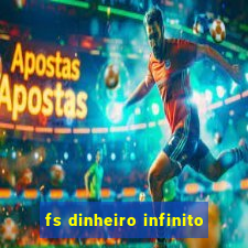 fs dinheiro infinito