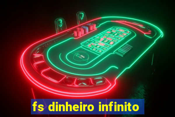 fs dinheiro infinito