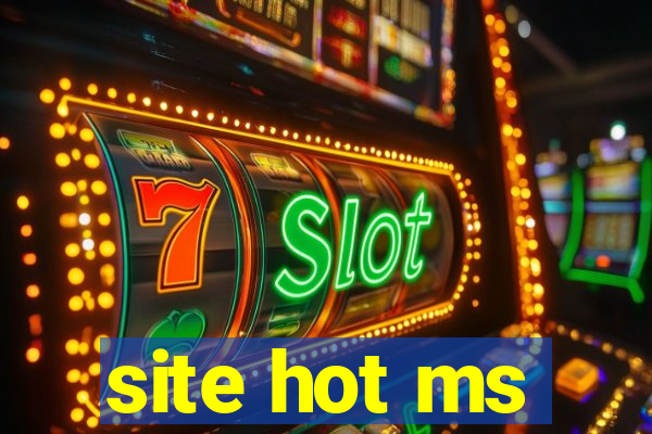 site hot ms