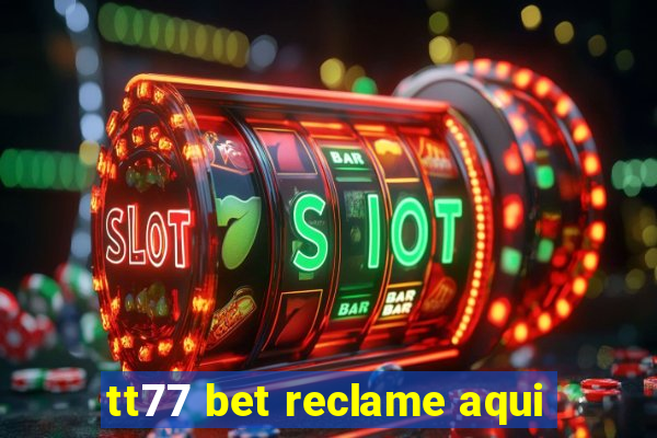 tt77 bet reclame aqui