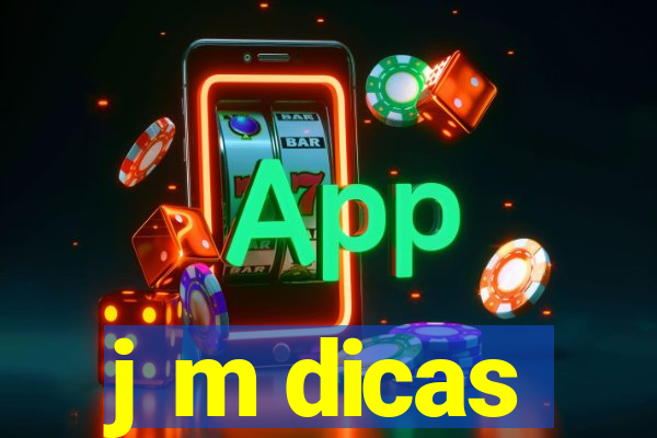 j m dicas