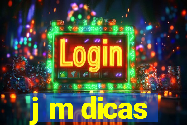 j m dicas