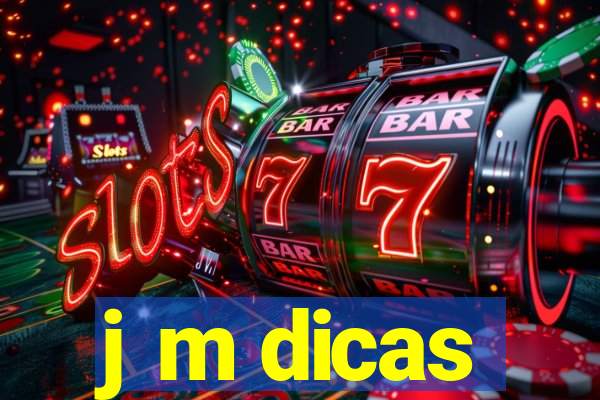 j m dicas