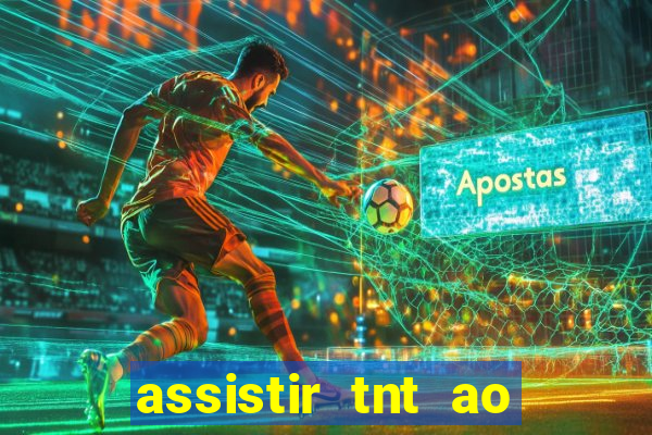 assistir tnt ao vivo gratis online