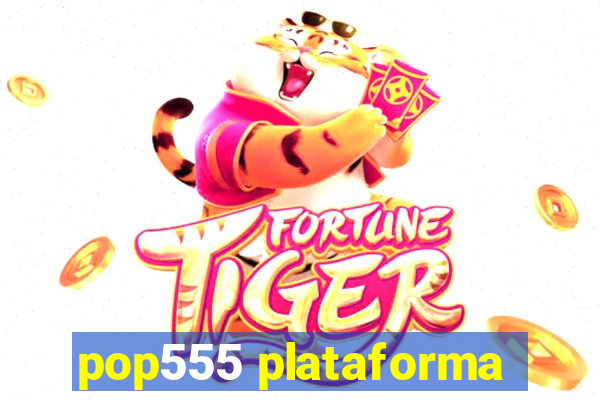 pop555 plataforma
