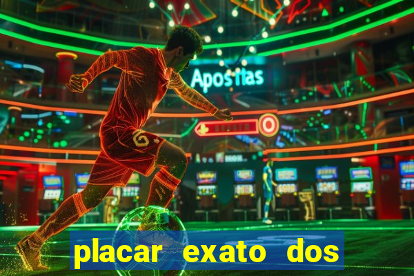 placar exato dos jogos de hoje 365