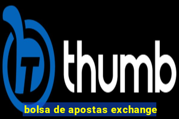 bolsa de apostas exchange