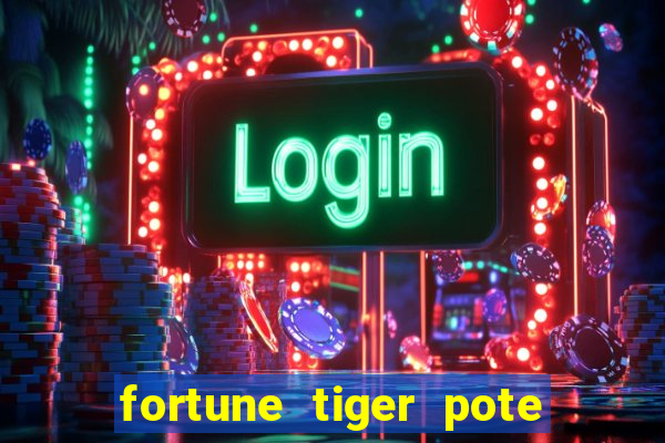 fortune tiger pote de ouro