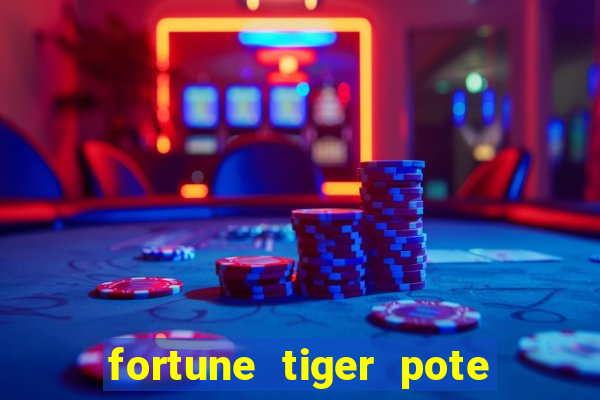 fortune tiger pote de ouro