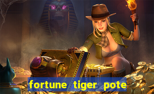 fortune tiger pote de ouro