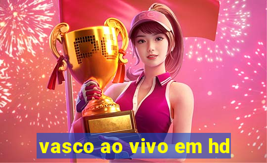 vasco ao vivo em hd